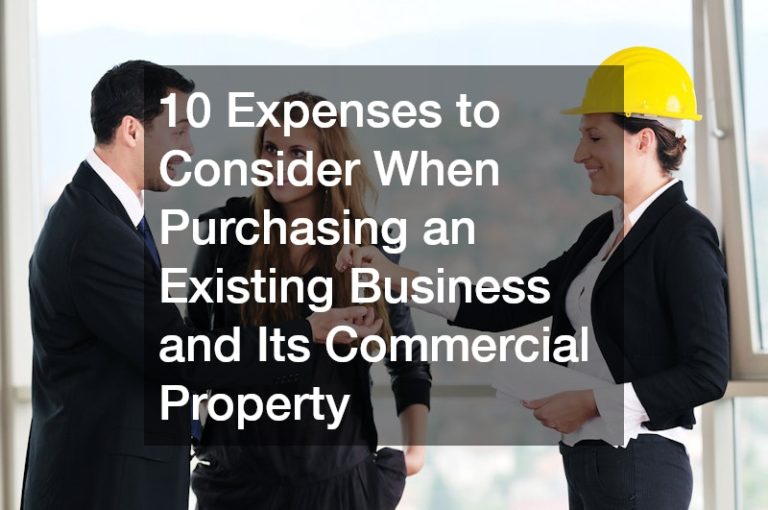 10 Expenses to Consider When Purchasing an Existing Business and Its Commercial Property – Going Beyond Wealth